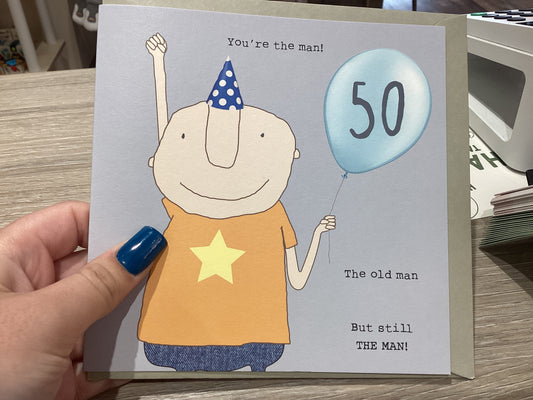 Boy 50 your the man- rosey made a thing